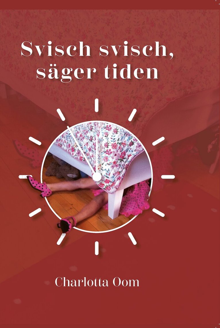 Charlotta Oom - Svisch svisch säger tiden, Inbunden