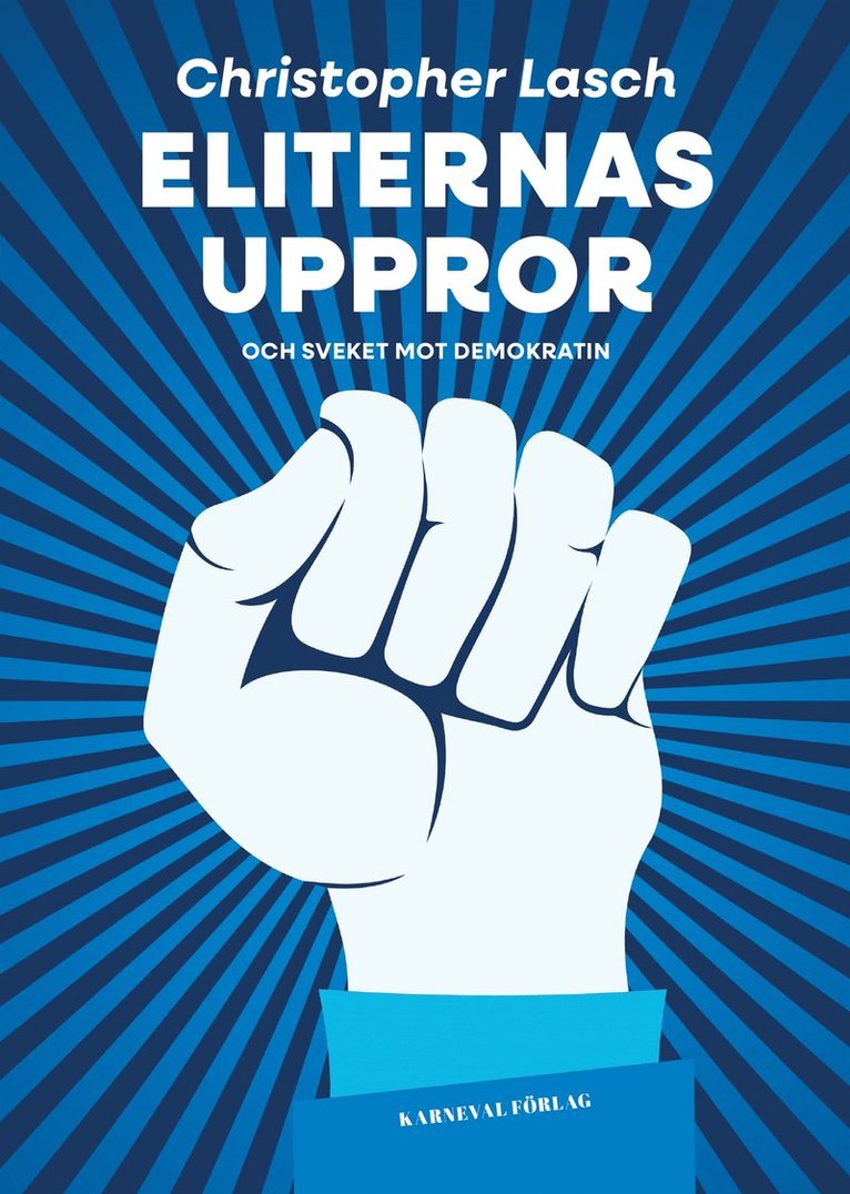 Christopher Lasch - Eliternas uppror och sveket mot demokratin, E-bok