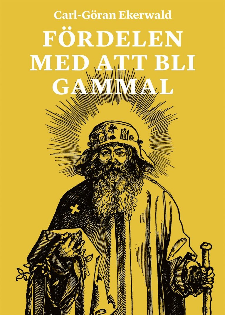 Carl-Göran Ekerwald - Fördelen med att bli gammal, E-bok