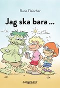 Jag ska bara ...