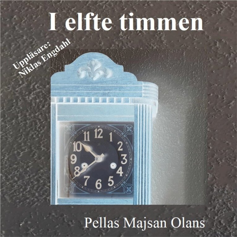 Pellas Majsan Olans - I elfte timmen, Ljudbok