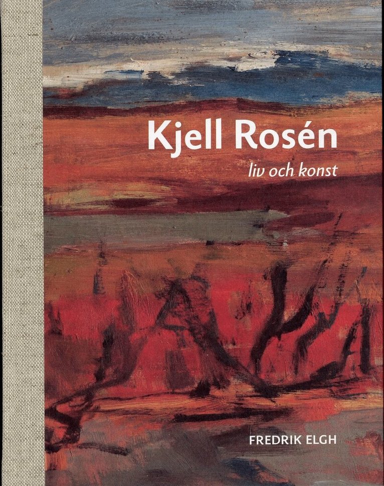 Fredrik Elgh - Kjell Rosén : Liv och konst, Inbunden