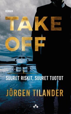Jörgen Tilander - Take Off : Suuret riskit, suuret tuotot, E-bok