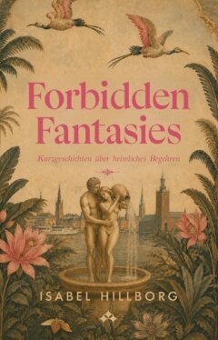 Isabel Hillborg - Forbidden Fantasies : Kurzgeschichten über heimliches Begehren, Häftad. Tillgänglighet: Lägg i varukorg