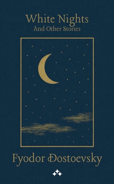 Fyodor Dostoevsky - White Nights and Other Stories, E-bok