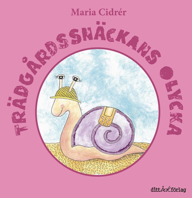 Maria Cidrér - Trädgårdssnäckans olycka, Inbunden