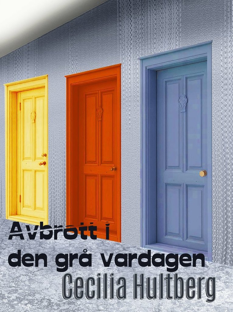 Cecilia Hultberg - Avbrott i den grå vardagen, E-bok