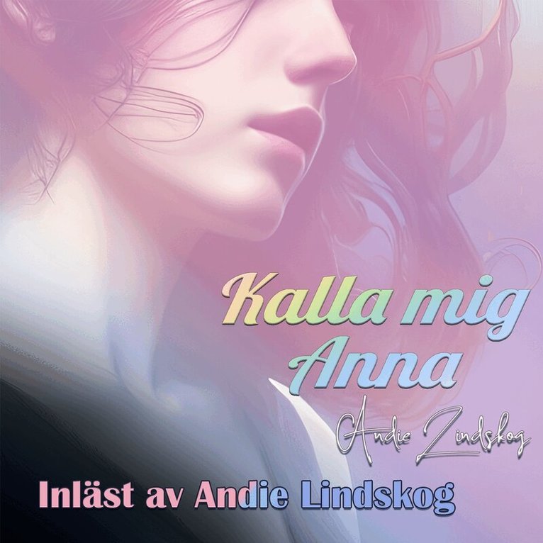 Andie Lindskog - Kalla mig Anna, Ljudbok