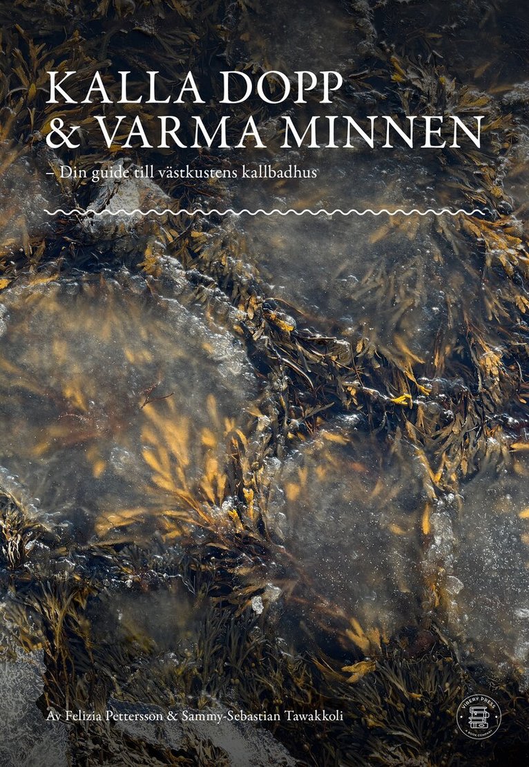 Felizia Pettersson, Sammy-Sebastian Tawakkoli - Kalla dopp & varma minnen - Din guide till västkustens kallbadhus, Häftad