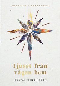 Ljuset fr�n v�gen hem : andakter i adventstid
