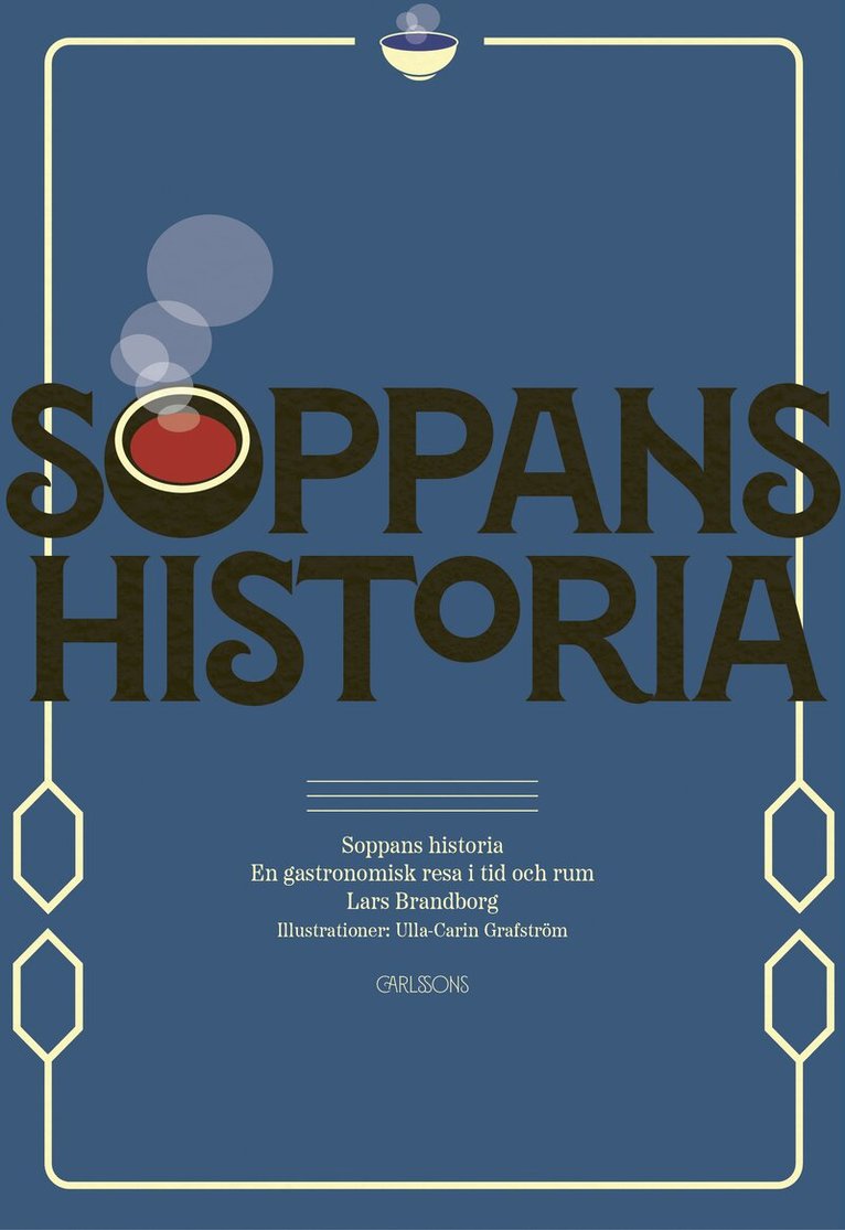 Lars Brandborg - Soppans historia : en gastronomisk resa i tid och rum, Inbunden