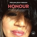 HONOUR - The true story of a young woman?s refusal to be enslaved by the honour culture