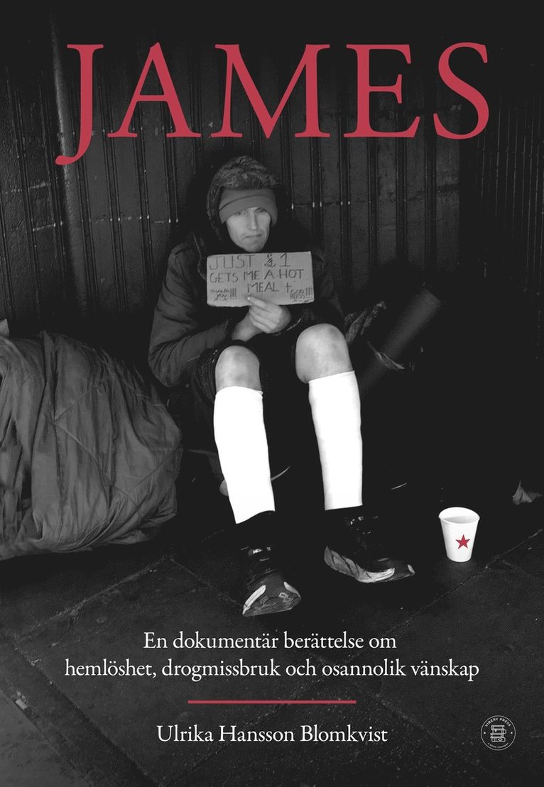 Ulrika Hansson Blomkvist - James: en dokumentär berättelse om hemlöshet, drogmissbruk och osannolik vänskap, E-bok