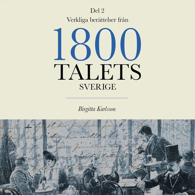 Birgitta Karlsson - Verkliga berättelser från 1800-talets Sverige: Del 2, Ljudbok