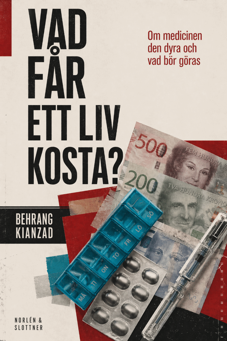 Behrang Kianzad - Vad får ett liv kosta, Om medicinen den dyra och vad som behöver göras, Häftad