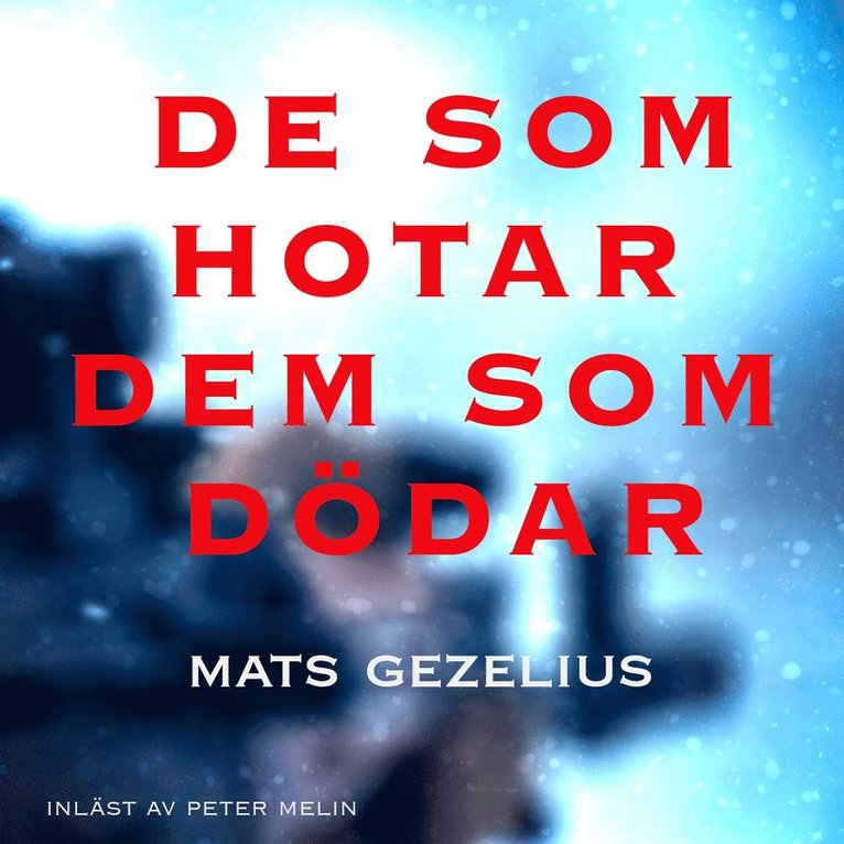 Mats Gezelius - De som hotar dem som dödar, Ljudbok