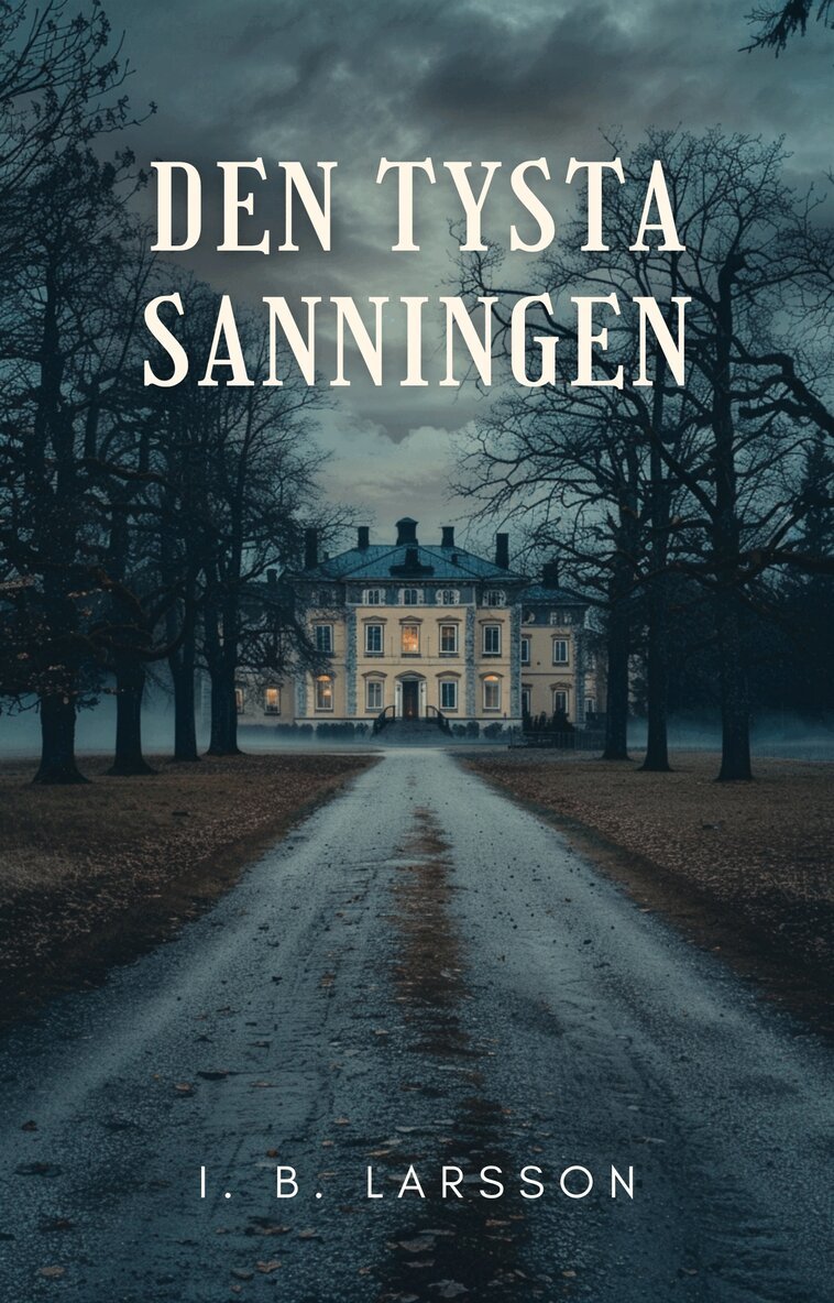 I. B. Larsson - DEN TYSTA SANNINGEN, E-bok