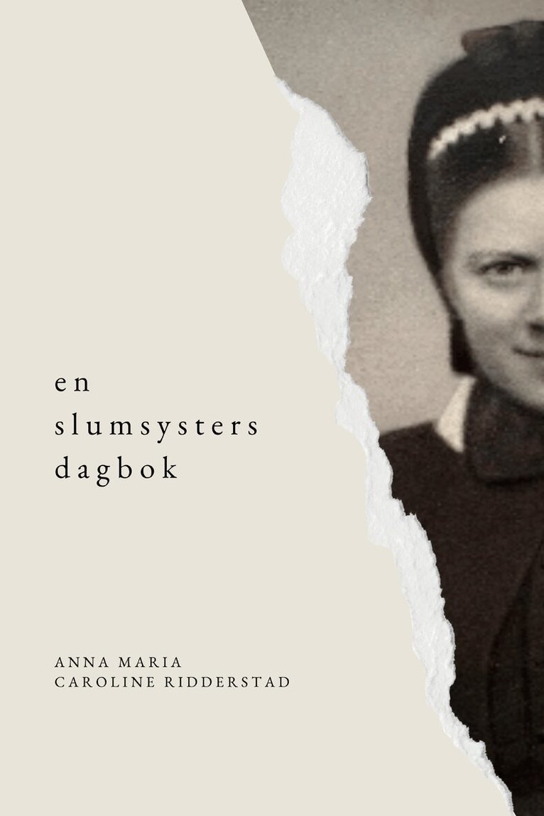 Anna Maria Caroline Ridderstad - En slumsysters dagbok: Del 1 - Syster Elsa, Inbunden