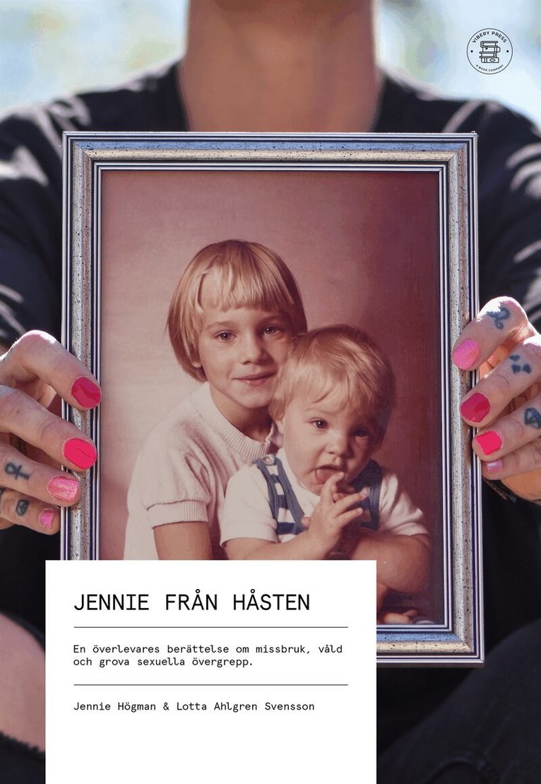 Jennie Högman, Lotta Ahlgren Svensson - Jennie från Håsten: En överlevares berättelse om missbruk, våld och grova sexuella övergrepp, E-bok
