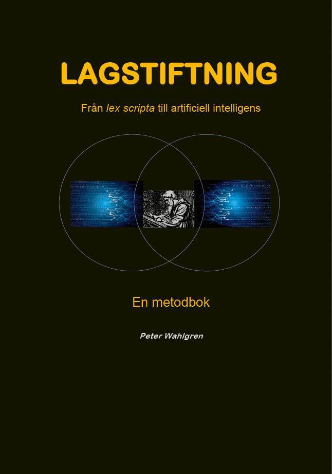 Peter Wahlgren - Lagstiftning : Från lex scripta till artificiell intelligens - En metodbok, Häftad. Tillgänglighet: Lägg i varukorg