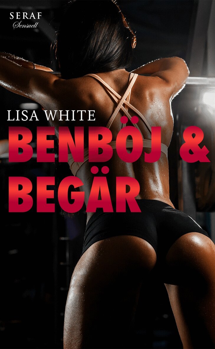 Lisa White - Benböj och begär, E-bok
