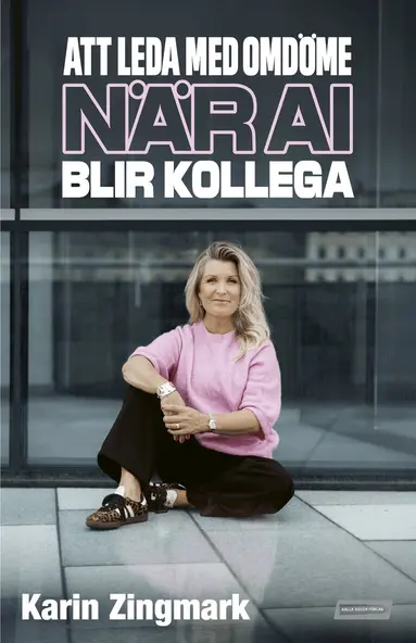 Karin Zingmark - Att leda med omdöme när AI blir kollega, Inbunden