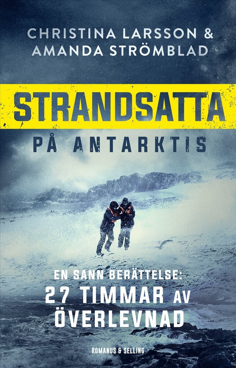 Christina Larsson, Amanda Strömblad - Strandsatta på Antarktis : 27 timmar av överlevnad, Inbunden