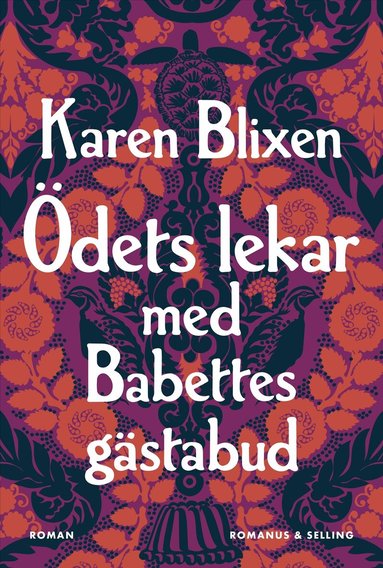 Karen Blixen - Ödets lekar : Babettes gästabud och fyra andra berättelser, Inbunden