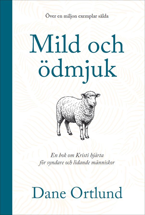 Dane Ortlund - Mild och ödmjuk : en bok om Kristi hjärta för syndare och lidande människor, Häftad