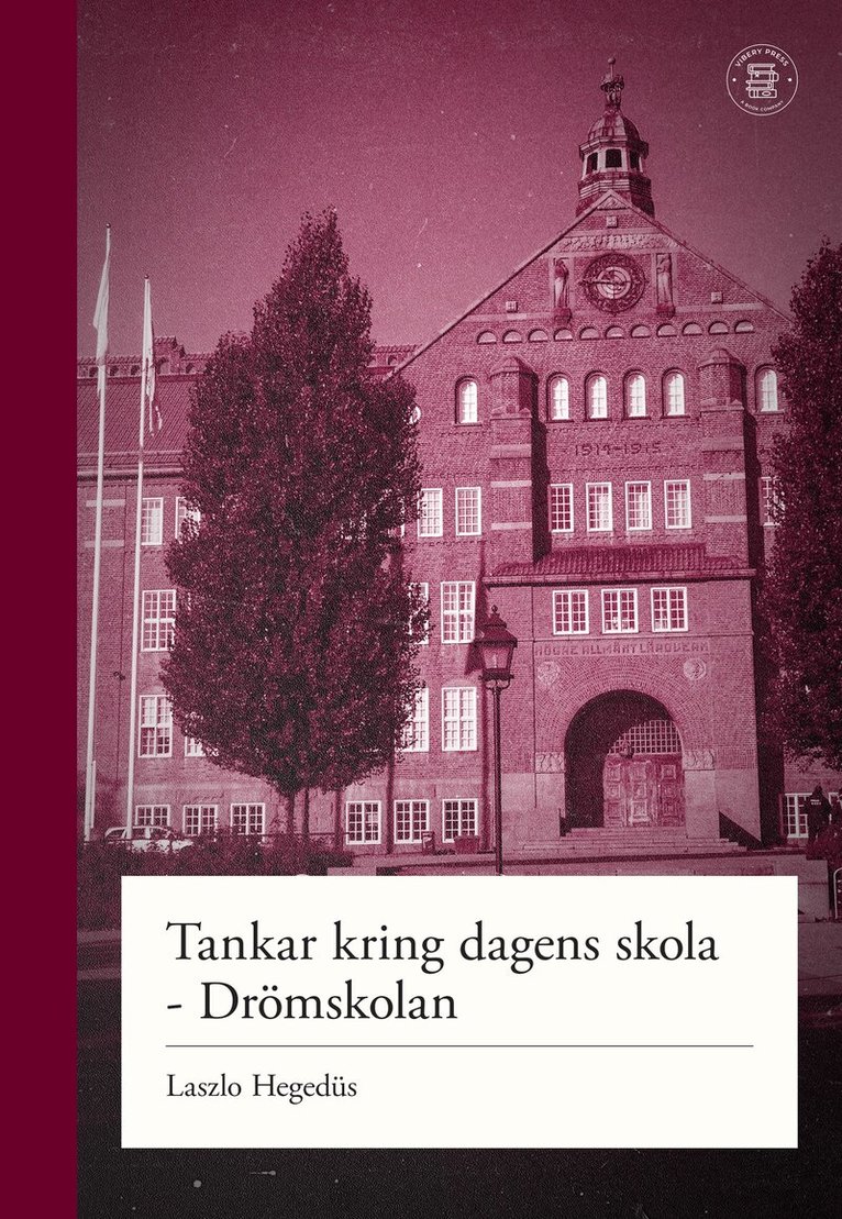 Laszlo Hegedüs - Tankar kring dagens skola - Drömskolan, E-bok. Tillgänglighet: Lägg i varukorg