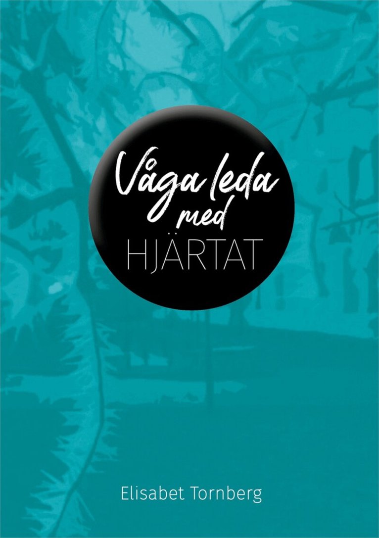 Elisabet Tornberg - Våga leda med hjärtat, E-bok
