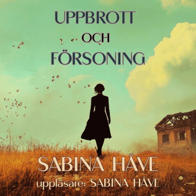 Sabina Håve - Uppbrott och Försoning, Ljudbok. Tillgänglighet: Lägg i varukorg