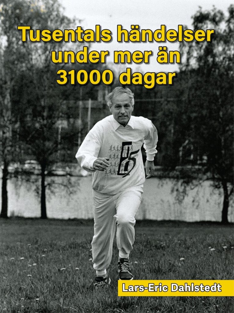 Lars-Eric Dahlstedt - Tusentals händelser under mer än 31000 dagar, E-bok. Tillgänglighet: Lägg i varukorg