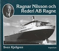 e-Bok Ragnar Nilsson och Rederi AB Ragne  ett stycke svensk sjöfartshistoria 1921 1981