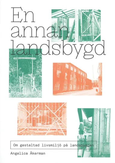 Angelica Åkerman - En annan landsbygd : om gestaltad livsmiljö på landsbygden, Häftad