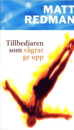 Matt Redman Tillbedjaren som vägrar ge upp