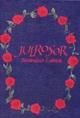 Julrosor : berättelser i advent, Inbunden