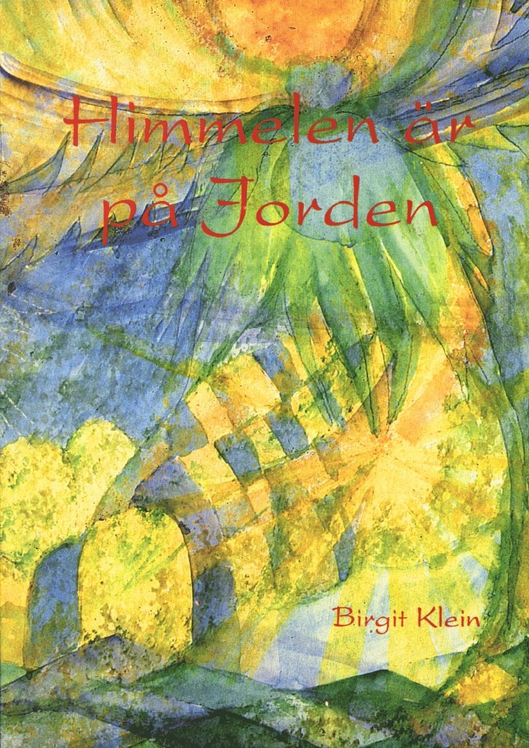 Birgit Klein - Himmelen är på jorden : en beskrivning av den andliga världe, Häftad