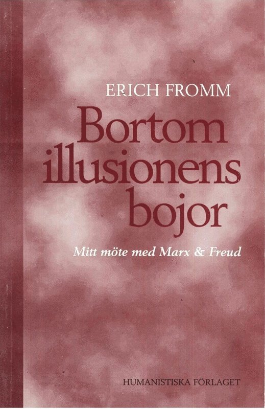 Erich Fromm - Bortom illusionens bojor : mitt möte med Marx och Freud, Häftad