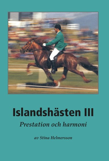 Stina Helmersson - Islandshästen III : Prestation och harmoni, Häftad
