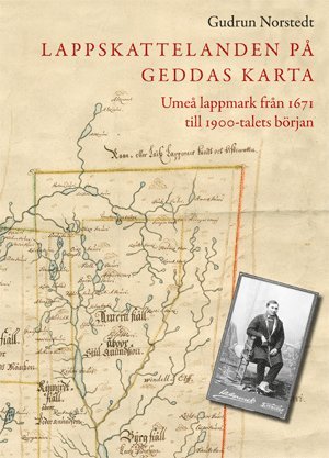 Lappskattelanden på Geddas karta : Umeå lappmark från 1671 till 1900-talets början