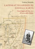Lappskattelanden på Geddas karta : Umeå lappmark från 1671  till 1900-talets början