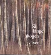 Rolf Edberg - Så länge skogen växer - en berättelse om trädens betydelse, Inbunden. Tillgänglighet: Lägg i varukorg