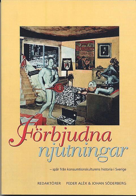 Förbjudna njutningar - spår från konsumtionskulturens historia i Sverige, Häftad