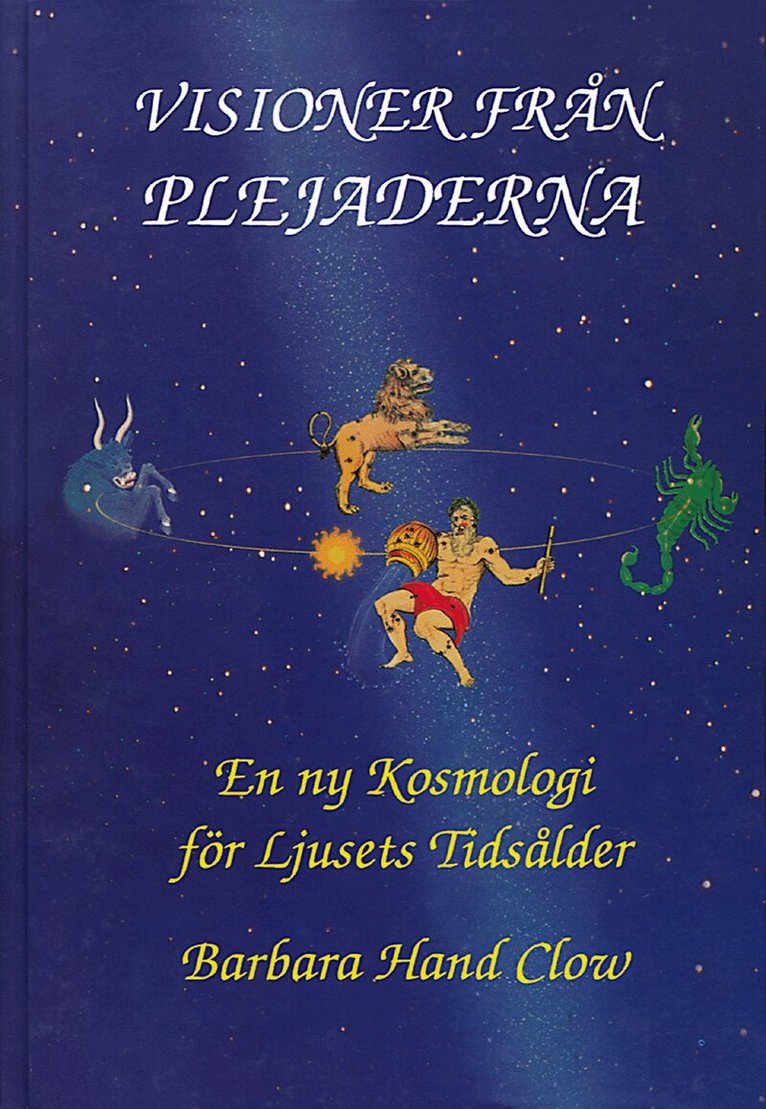 Clow Barbara Hand - Visioner från plejaderna : en ny kosmologi för ljusets tidsålder, Inbunden