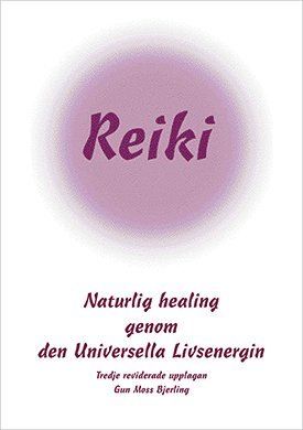 Gun Moss Bjerling - Reiki : naturlig healing genom den universella livsenergin, Häftad