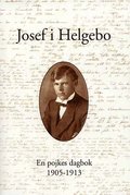 Josef i Helgebo : en pojkes dagbok 1905-1913