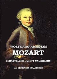 e-Bok Wolfgang Amadeus Mozart  berättelsen om ett underbarn