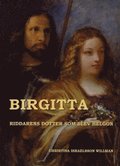 Birgitta : riddarens dotter som blev helgon
