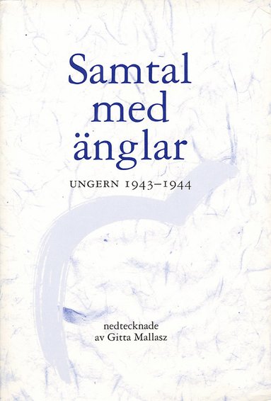 Gitta Mallasz Samtal med änglar : Ungern 1943-1944